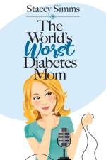 The World's Worst Diabetes Mom af Stacey Simms