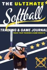 The Ultimate Softball Training and Game Journal af The Life Graduate Publishing Group