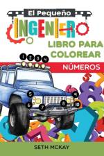 El Pequeno Ingeniero - Libro Para Colorear - Numeros af Seth McKay
