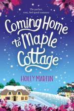 Coming Home to Maple Cottage af Holly Martin