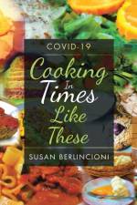 Cooking in Times Like These af Susan Berlincioni
