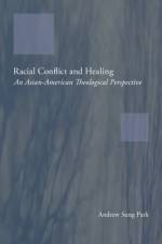 Racial Conflict and Healing af Andrew Sung Park