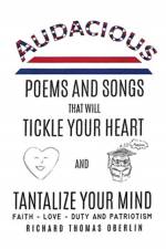 Audacious Poems And Songs That Will Tickle Your Heart And Tantalize Your Mind af Richard Thomas Oberlin