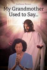 My Grandmother Used to Say... af Anthena Brown