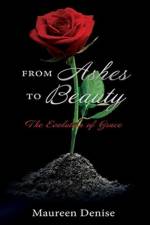 From Ashes to Beauty af Maureen Denise