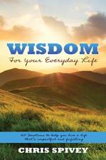 Wisdom for Your Everyday Life af Chris Spivey