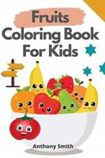 Fruits Coloring Book For Kids af Anthony Smith