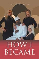 How I Became af Senrick Wilkerson