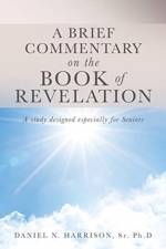 A Brief Commentary on the Book of Revelation af Ph D Daniel N Harrison