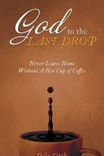 God to the Last Drop af Dale Fitch