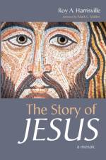 The Story of Jesus af Roy A Harrisville