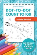 Dot-To-Dot Count to 100 + Coloring Workbook af Funkey Books