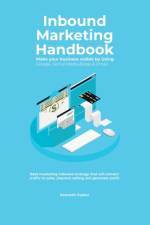 Inbound Marketing Handbook Make your business visible Using Google, Social Media, Blogs & Email. Best marketing inbound strategy that will convert traffic to sales, improve selling and generate profit af Kenneth Parker