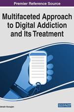 Multifaceted Approach to Digital Addiction and Its Treatment