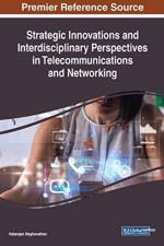 Strategic Innovations and Interdisciplinary Perspectives in Telecommunications and Networking