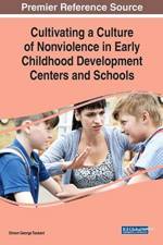 Cultivating a Culture of Nonviolence in Early Childhood Development Centers and Schools