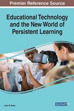 Educational Technology and the New World of Persistent Learning