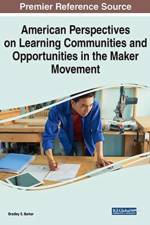 American Perspectives on Learning Communities and Opportunities in the Maker Movement af Bradley S. Barker