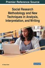 Social Research Methodology and New Techniques in Analysis, Interpretation, and Writing