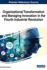 Organizational Transformation and Managing Innovation in the Fourth Industrial Revolution