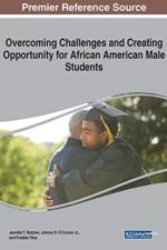 Overcoming Challenges and Creating Opportunity for African American Male Students