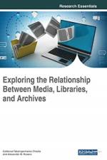Exploring the Relationship Between Media, Libraries, and Archives