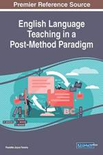 English Language Teaching in a Post-Method Paradigm