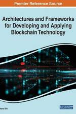 Architectures and Frameworks for Developing and Applying Blockchain Technology
