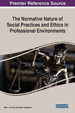 The Normative Nature of Social Practices and Ethics in Professional Environments