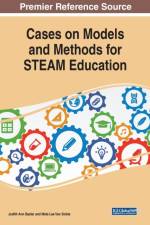 Cases on Models and Methods for STEAM Education