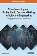 Crowdsourcing and Probabilistic Decision-Making in Software Engineering