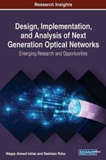 Design, Implementation, and Analysis of Next Generation Optical Networks
