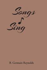 Songs I Sing af B Germain Reynolds