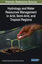 Hydrology and Water Resources Management in Arid, Semi-Arid, and Tropical Regions