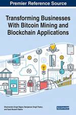 Transforming Businesses With Bitcoin Mining and Blockchain Applications