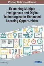 Examining Multiple Intelligences and Digital Technologies for Enhanced Learning Opportunities