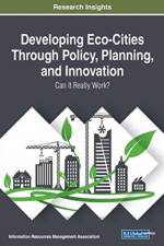 Developing Eco-Cities Through Policy, Planning, and Innovation