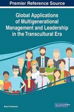 Global Applications of Multigenerational Management and Leadership in the Transcultural Era