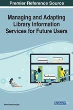 Managing and Adapting Library Information Services for Future Users