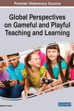 Global Perspectives on Gameful and Playful Teaching and Learning
