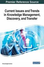 Current Issues and Trends in Knowledge Management, Discovery, and Transfer