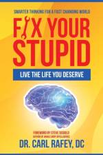 Fix Your Stupid af Dr Carl Rafey DC