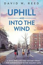 Uphill and Into the Wind af David W Reed