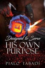 Designed to Serve His Own Purpose af Pialo Tabadi