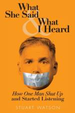 What She Said & What I Heard af Stuart Watson