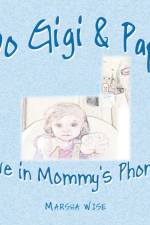 Do Gigi & Papa Live in Mommy's Phone? af Marsha Wise