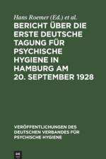 Bericht UEber Die Erste Deutsche Tagung Fur Psychische Hygiene in Hamburg Am 20. September 1928