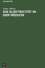 Die Elektricitat in Der Medizin af Julius Althaus