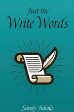 Just the Write Words af Sandy Juhola