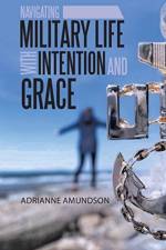 Navigating Military Life with Intention and Grace af Adrianne Amundson